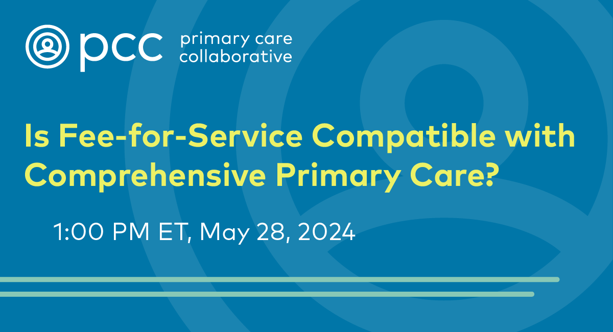 Is Fee-for-Service Compatible with Comprehensive PRimary Care? 1:00 PM ET, May 28, 2024